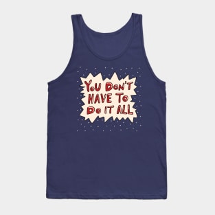 You Don't Have To Do It All Tank Top